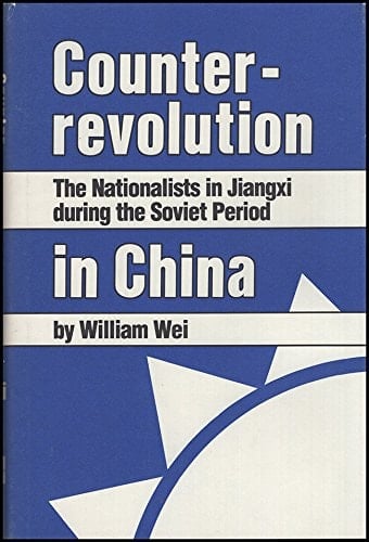 Counterrevolution in China: The Nationalists in Jiangxi During the Soviet Period (Michigan Studies in China)