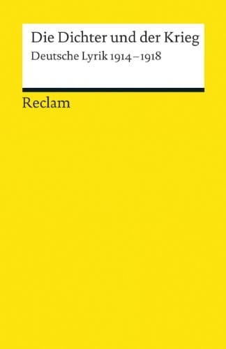 Die Dichter und der Krieg deutsche Lyrik 1914 - 1918