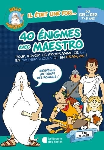40 énigmes avec Maestro du CE1 au CE2 Bienvenue au temps des romains !