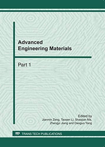Advanced Engineering Materials Selected, Peer Reviewed Papers from the International Conference on Manufacturing Science and Engineering (ICMSE 2011), April 9-121, 2011, Guilin, P.R. China