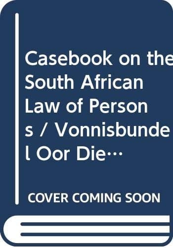 Casebook on the South African Law of Persons Vonnisbundel Oor Die Suid-Afrikaanse Personereg