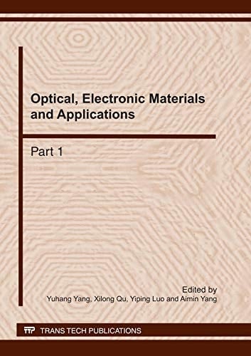 Optical, Electronic Materials and Applications Selected Peer Reviewed Papers from the International Conference on Optical, Electronic Materials and Applications 2011 (OEMA2011)