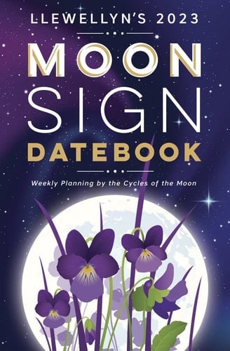 LLEWELLYN'S 2023 MOON SIGN DATEBOOK Weekly Planning by the Cycles of the Moon