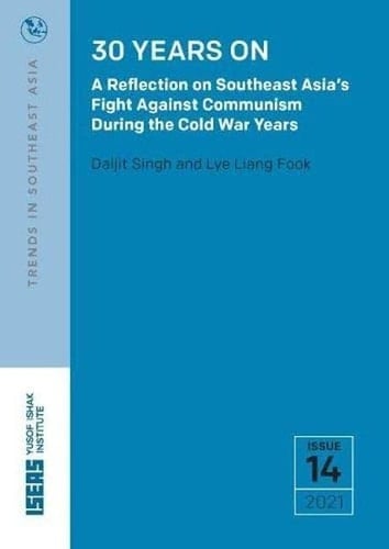 30 Years on A Reflection on Southeast Asia's Fight Against Communism During the Cold War Years