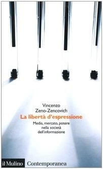 La libertà d'espressione media, mercato, potere nella società dell'informazione