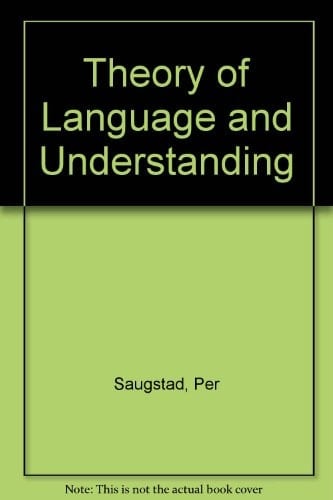 A Theory of Language and Understanding