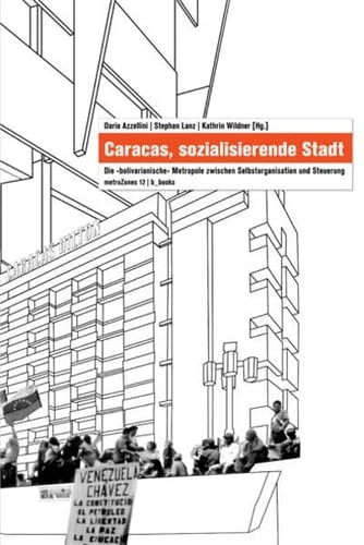 Caracas, sozialisierende Stadt die "bolivarianische" Metropole zwischen Selbstorganisation und Steuerung