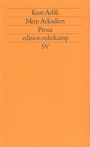 Mein Arkadien: Prosa (Edition Suhrkamp) (German Edition)