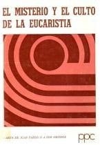 El misterio y el culto de la eucaristia carta de Juan Pablo II a los obispos