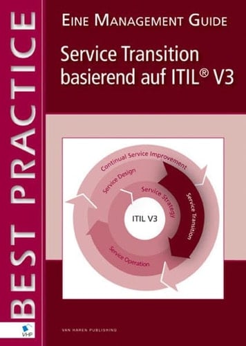 Service Transition basierend auf ITIL® V3 – Eine Management Guide