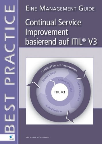 Continual Service Improvement basierend auf ITIL® V3 – Eine Management Guide