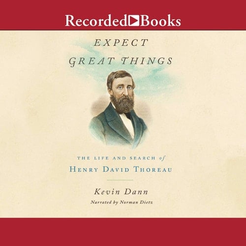 Expect Great Things: The Life of Henry David Thoreau