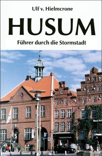 Husum kleiner Führer durch die Stormstadt