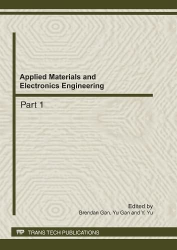 Applied Materials and Electronics Engineering Selected, Peer Reviewed Papers from the 2012 International Conference on Applied Materials and Electronics Engineering (AMEE 2012), January 18-19, 2012, Hong Kong