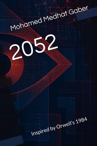 2052: Inspired by Orwell’s 1984