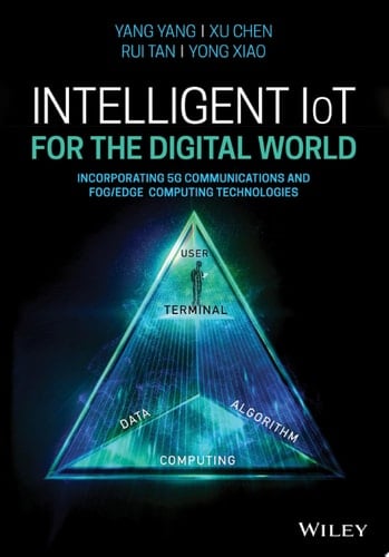 Intelligent IoT for the Digital World Incorporating 5G Communications and Fog/Edge Computing Technologies