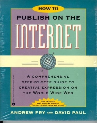 How to Publish on the Internet A Comprehensive Step-by-step Guide to Creative Expression on the World Wide Web
