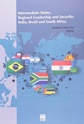 Intermediate States, Regional Leadership and Security: India, Brazil and South Africa