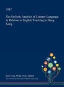 The Stylistic Analysis of Literary Language in Relation to English Teaching in Hong Kong
