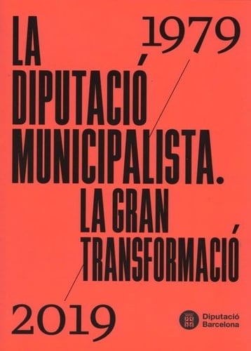 La diputació municipalista: La gran transformació. 1979-2019