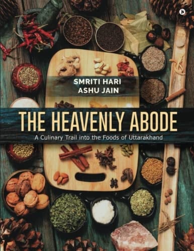 The Heavenly Abode A Culinary Trail Into the Foods of Uttarakhand
