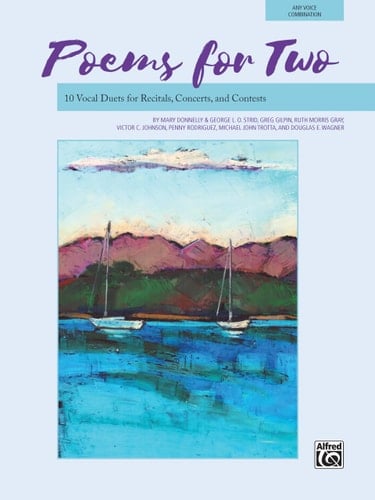 Poems for Two 10 Vocal Duets for Recitals, Concerts, and Contests