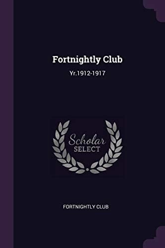 Fortnightly Club Yr. 1912-1917