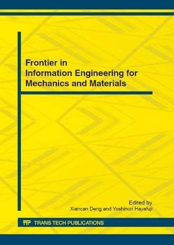 Frontier in Information Engineering for Mechanics and Materials Selected, Peer Reviewed Papers from the 2012 International Conference on Information Engineering for Mechanics and Materials (ICIMM 2012), May 19-22 2012, Hangzhou, China