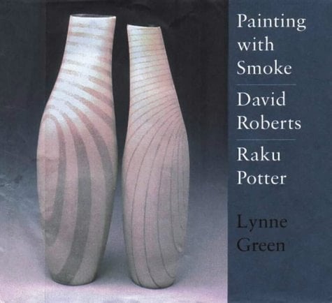 Painting with Smoke David Roberts, Raku Potter
