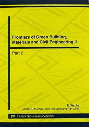 Frontiers of Green Building, Materials and Civil Engineering II Selected, Peer Reviewed Papers from the 2012 Second International Conference on Green Building, Materials and Civil Engineering (GBMCE 2012), August 22-23, 2012, SanYa, China