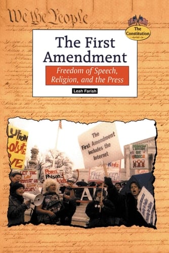 The First Amendment Freedom of Speech, Religion, and the Press
