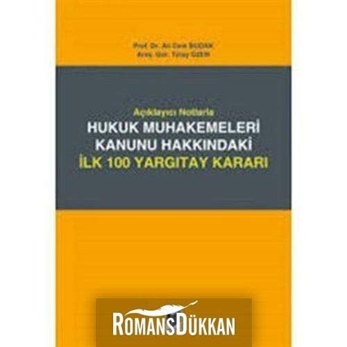 Açıklayıcı notlarla hukuk muhakemeleri kanunun hakkındaki ilk 100 Yargıtay kararı