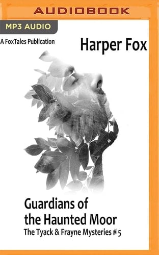 Guardians of the Haunted Moor (The Tyack & Frayne Mysteries, 5)