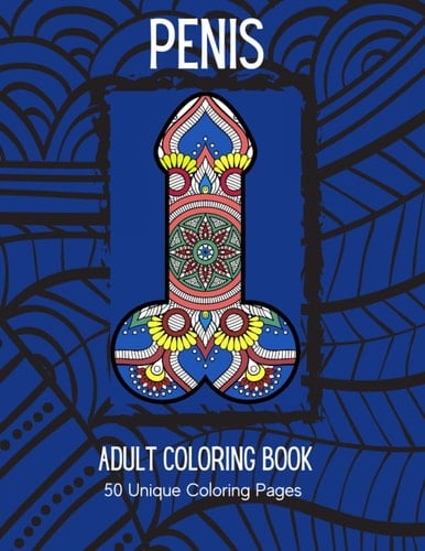 Penis Coloring Book: Adult Penis Coloring Book - Perfect gag gift - Fun for men and women - 50 Unique Designs