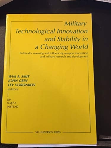Military Technological Innovation and Stability in a Changing World: Politically Assessing and Influencing Weapon Innovation and Military Research A