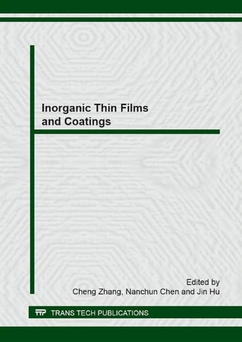 Inorganic Thin Films and Coatings Selected, Peer Reviewed Papers from the 2012 Workshop on Inorganic Thin Films and Coatings, July 16-18, 2012, Guilin, China