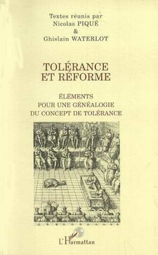 TOLÉRANCE ET RÉFORME Éléments pour une généalogie du concept de tolérance