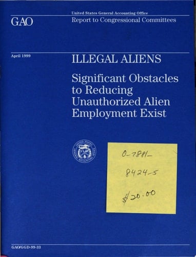 Illegal Aliens Significant Obstacles to Reducing Unauthorized Alien Employment