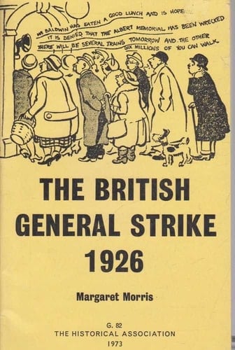 The British General Strike 1926 (Historical Association. General series, no. 82)