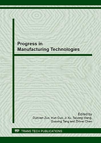 Progress in Manufacturing Technologies Special Topic Volume with Invited Peer Reviewed Papers Only