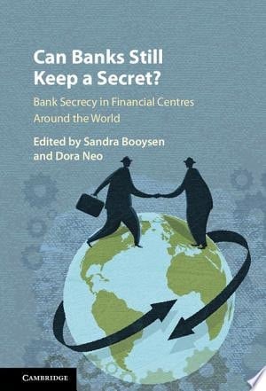 Can Banks Still Keep a Secret? Bank Secrecy in Financial Centres around the World