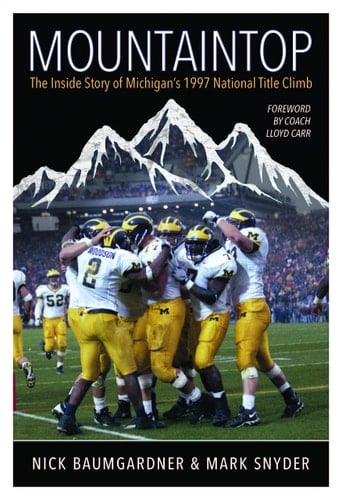 Mountaintop The Inside Story of Michigan's 1997 National Title Climb