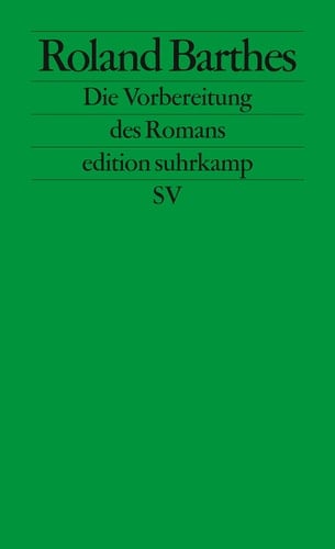 Die Vorbereitung des Romans Vorlesung am Collège de France 1978-1979 und 1979-1980