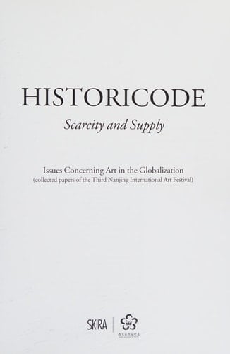 Historicode Scarcity and Supply : Issues Concerning Art in the Globalization (collected Papers at the Third Nanjing International Art Festival)