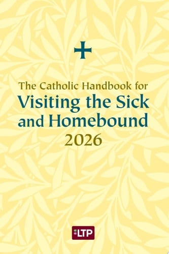 The Catholic Handbook for Visiting the Sick and Homebound 2026
