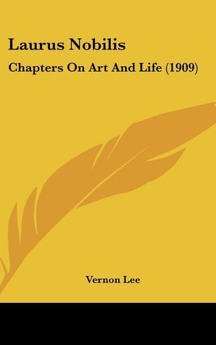 Laurus Nobilis Chapters on Art and Life (1909)