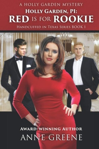 Holly Garden, PI Book 1 in Handcuffed in Texas Series: Red Is for Rookie