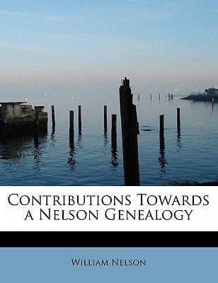 Contributions Towards a Nelson Genealogy