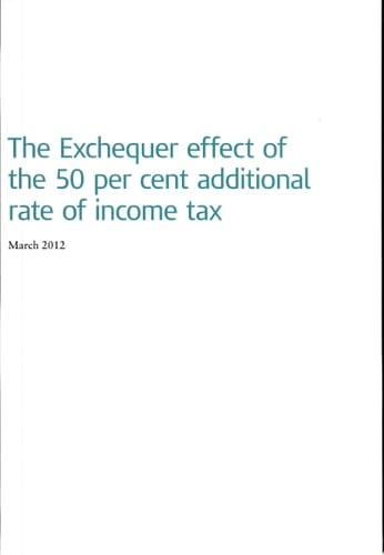 The Exchequer effect of the 50 per cent additional rate of income tax