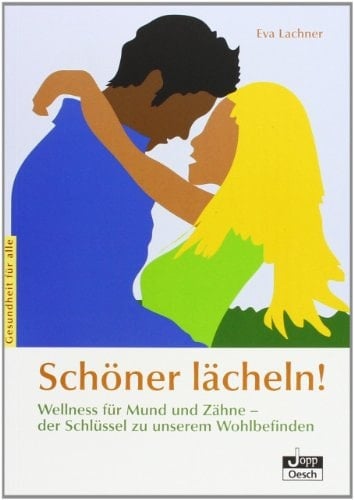 Schöner lächeln! Wellness für Mund und Zähne - der Schlüssel zu unserem Wohlbefinden